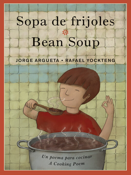 Title details for Sopa de frijoles / Bean Soup by Jorge Argueta - Available